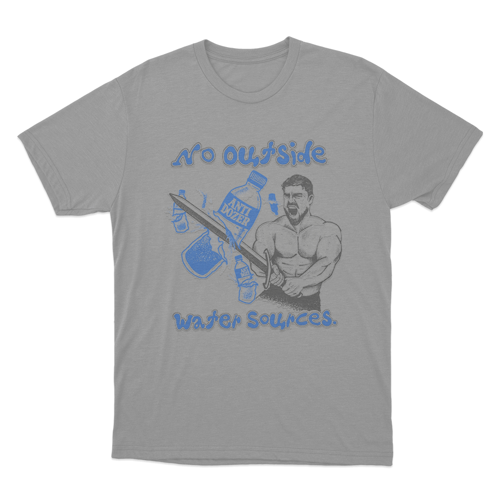 No Outside Water Sources Unisex T Shirt Grey No Outside Water Sources Unisex T Shirt Grey