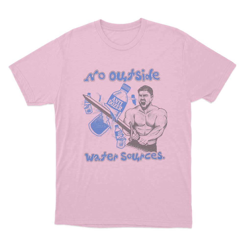No Outside Water Sources Unisex T Shirt Pink No Outside Water Sources Unisex T Shirt Pink