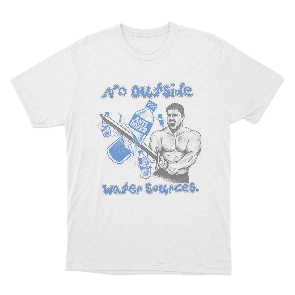 No Outside Water Sources Unisex T Shirt White No Outside Water Sources Unisex T Shirt White